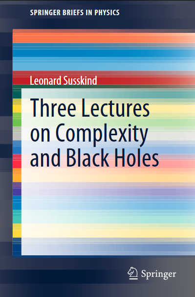 Book cover of Three Lectures on Complexity and Black Holes by Leonard Susskind Book cover of Three Lectures on Complexity and Black Holes by Leonard Susskind